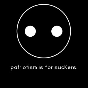 patriotism is for suckers